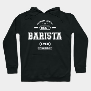 Barista - Best Barista Ever Hoodie